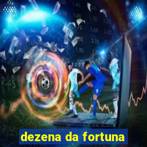 dezena da fortuna